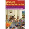 MEDICAL REVOLUTIONARIES
