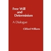 FREE WILL & DETERMINISM A DIALOGE