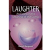 LAUGHTER AN ESSAY ON THE MEANING OF THE COMIC