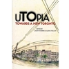 UTOPIA TOWARDS A NEW TORONTO