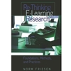RE-THINKING E-LEARNING RESEARCH FOUNDATIONS METHODS & PRACTICES