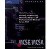 MCSE/MCSA GUIDE TO INSTALLING & MANAGING MS WINDOWS XP....