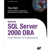 BEGINNING SQL SERVER 2000 DBA FROM NOVICE TO PROFESSIONAL