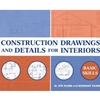 CONSTRUCTION DRAWINGS & DETAILS FOR INTERIORS BASIC SKILLS