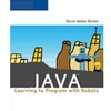 JAVA LEARNING TO PROGRAM WITH ROBOTS AND CD
