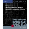 MCSE GDE TO MANAGING A MS WINDOWS SERVER 2003 ENHANCED