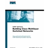 BUILDING CISCO MULTILAYER SWITCHED NETWORKS