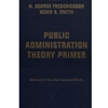 PUBLIC ADMINISTRATION THEORY PRIMER
