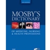 MOSBY'S DICTIONARY OF MEDICINE NURSING & HEALTH PROFESSIONS