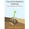 TRANSFORMING POWER FROM THE PERSONAL TO THE POLITICAL