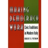 MAKING DEMOCRACY WORK CIVIC TRADITION IN MODERN ITALY