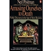 AMUSING OURSELVES TO DEATH (P)
