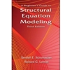 BEGINNER'S GUIDE TO STRUCTURAL EQUASION MODELING
