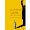 COLOSSUS RISE & FALL OF THE AMERICAN EMPIRE
