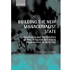 BUILDING THE NEW MANAGERIALIST STATE