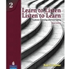 LEARN TO LISTEN,LISTEN TO LEARN 2:ACADEMIC LISTENING & NOTE TAKING (STUDENT BOOK & CLASSROOM AUDIO CD)