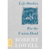 LIFE STUDIES & FOR THE UNION DEAD