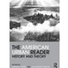 AMERICAN URBAN READER: HISTORY & THEORY