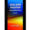 SOCIAL WORK EVALUATION: ENHANCING WHAT WE DO