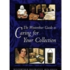 WINTERTHUR GUIDE TO CARING FOR YOUR COLLECTION