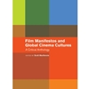 FILM MANIFESTOS & GLOBAL CINEMA CULTURES: A JCRITICAL ANTHOLOGY