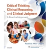 CRITICAL THINKING, CLINICAL REASONING & CLINICAL JUDGMENT