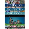 JUST GIVE MONEY TO THE POOR