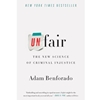 UNFAIR: THE NEW SCIENCE OF CRIMINAL INJUSTICE