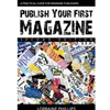 PUBLISH YOUR FIRST MAGAZINE