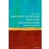 ANCIENT EGYPTIAN ART & ARCHITECTURE: A VERY SHORT INTRODUCTION