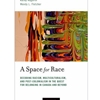 A Space for Race: Decoding Racism, Multiculturalism and Post-Colonialism