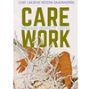 CARE WORK: DREAMING DISABILITY JUSTICE