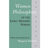 WOMEN PHILOSOPHERS OF THE EARLY MODERN PERIOD