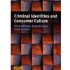 CRIMINAL IDENTITIES & CONSUMER CULTURE