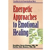 ENERGETIC APPROACHES TO EMOTIONAL HEALING