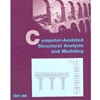 COMPUTER ASSISTED STRUCTURAL ANALYSIS & MODELING (W/DISK)