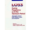 LOSS DURING PREGNANCY OR IN THE NEWBORN PERIOD