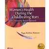 WOMEN'S HEALTH DURING THE CHILDBEARING YEARS WITH CD-ROM