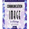 COMMUNICATION & IMAGE IN NURSING