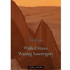 WALLED STATES WANING SOVEREIGNTY