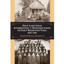 GREAT LAKES INDIAN ACCOMMODATION & RESISTANCE DURING THE EARLY RESERVATION YEARS 1850-1900