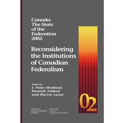 RECONSIDERING THE INSTITUTIONS OF CANADIAN FEDERALISM