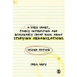A Very Short Fairly Interesting and Reasonably Cheap Book About Studying Organizations