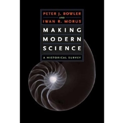 MAKING MODERN SCIENCE A HISTORICAL SURVEY