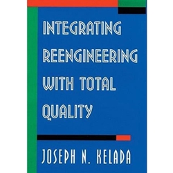 INTEGRATING REENGINEERING WITH TOTAL QUALITY