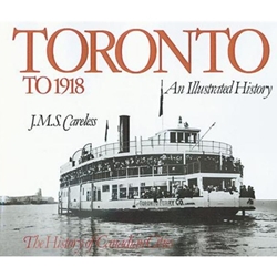 Toronto To 1918 Illustrated History