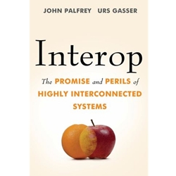 INTEROP: THE PROMISE & PERILS OF HIGHLY INTERCONNECTED SYSTEMS