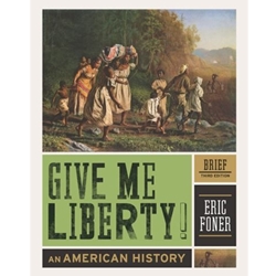 GIVE ME LIBERTY: AN AMERICAN HISTORY VOL 1