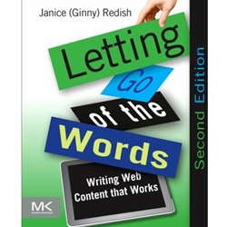 LETTING GO OF THE WORDS: WRITING WEB CONTENT THAT WORKS