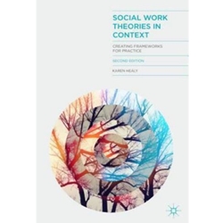 Social Work Theories In Context: Creating Frameworks For Practice
